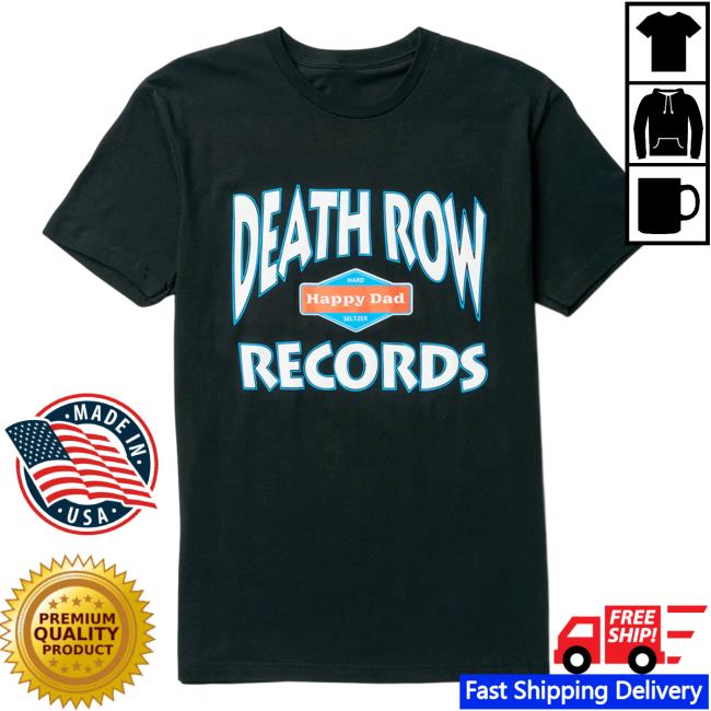 Happy Dad Hard Seltzer Clothing Store Shop Happy Happy Dad X Death Row Collab Shirt 2023 Black HappyDad Merch
