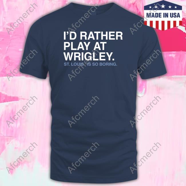 I'd Rather Play At Wrigley Hoodie
