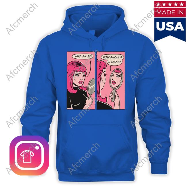 Who Am I How Should I Know Hooded Sweatshirt