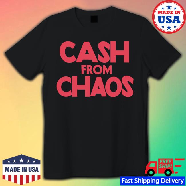 Cash From Chaos Tee Shirt