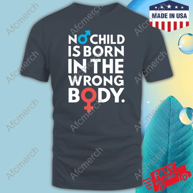 No Child Is Born In The Wrong Body Tee