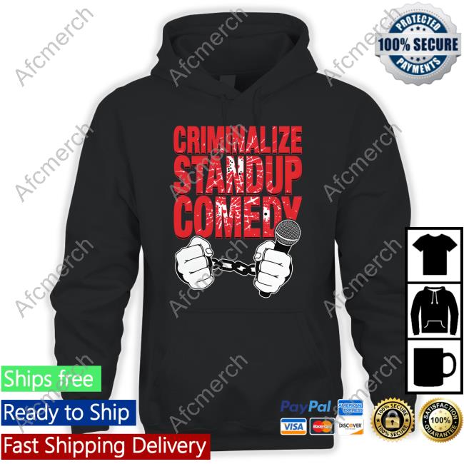 Criminalize Stand-Up Comedy Shirts