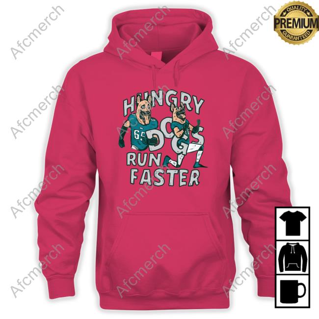 Hungry Dogs Run Faster T Shirt