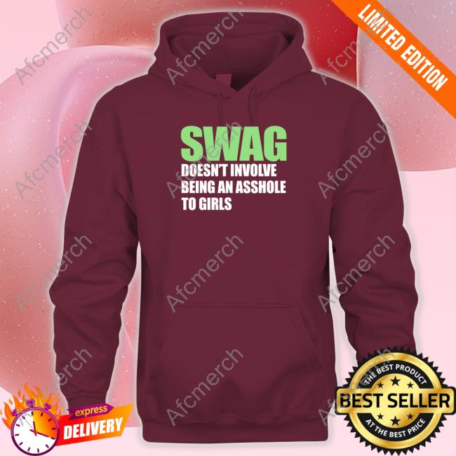Official Swag Doesn't Involve Being An Asshole To Girls Shirt