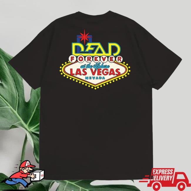 Official Dead & Company Merch Store Dead Forever At Sphere Las Vegas Shirt New Deadandco Shop Clothing