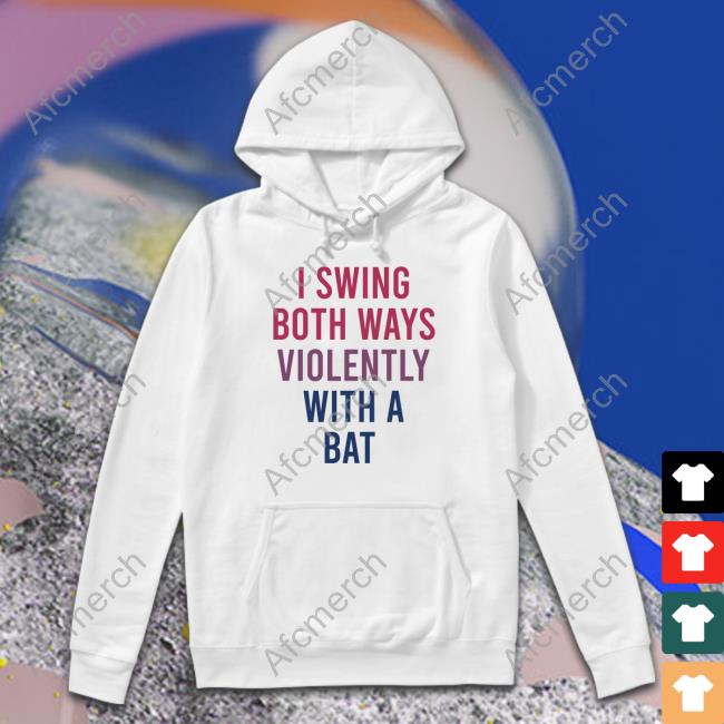 I Swing Both Ways Violently With A Bat Long Sleeve Tee Steve Harrington I Swing Both Ways Violently With A Bat Shirts