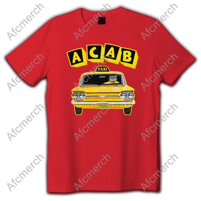 Shirts That Go Hard The Good Shirts Merch ACAB Taxi T Shirt