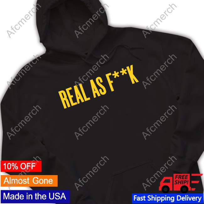 Official Real As Fuck T-Shirt