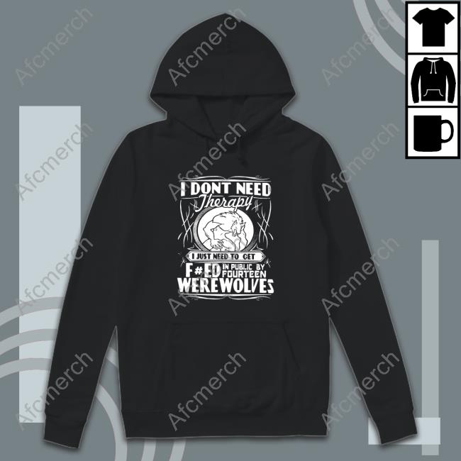 Werewolf Therapy I Dont Need Therapy Tee Shirts Black