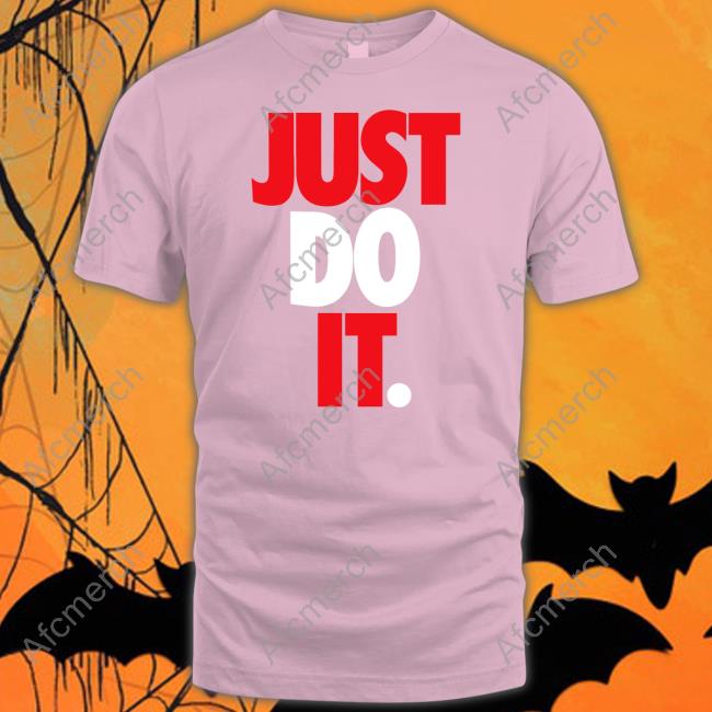 Just Do It Shirt