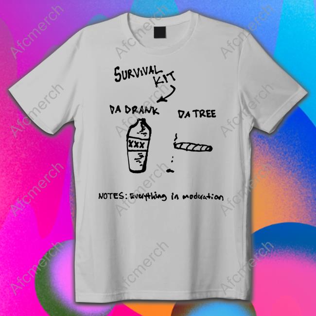 Survival Kit Da Drank Da Tree Notes Everything In Moderation Shirt