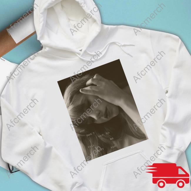 Official Taylor Swift The Tortured Poets Department The Bolter You Don't Get To Tell Me About Sad Shirts