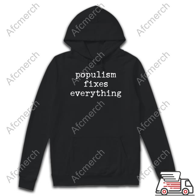 Official Populism Fixes Everything Tee