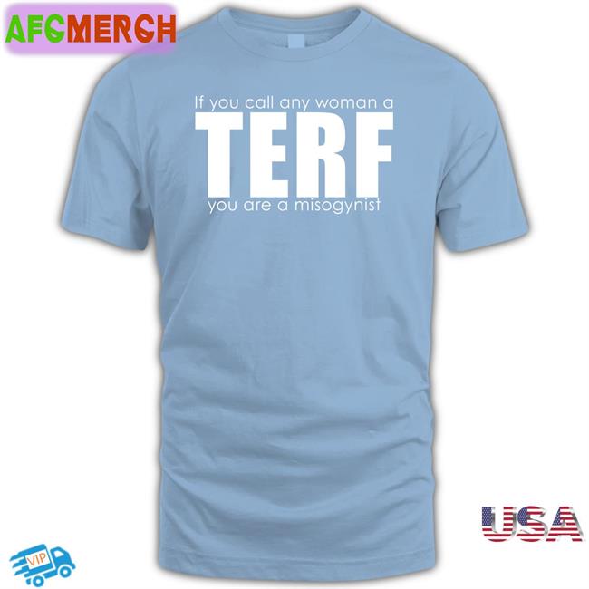 If You Call Any Woman A Terf You Are A Misogynist Long Sleeve T Shirt Women's Liberation Radio News Shop