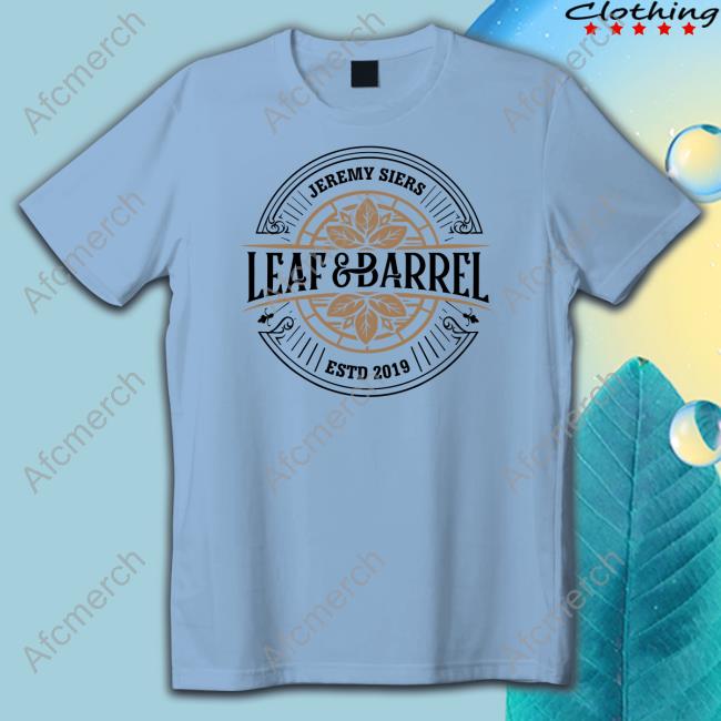 Jeremy Siers Merch Leaf And Barrel 2.0 T Shirt Official Jeremy Siers Merch Leaf And Barrel 2.0 T Shirt