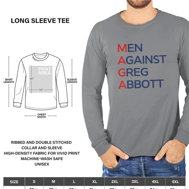 Men Against Greg Abbott Sweatshirt Men Against Greg Abbott T Shirts