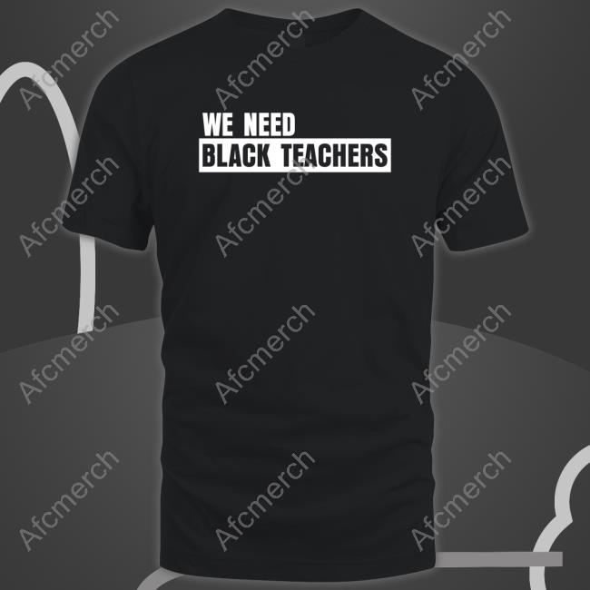 We Need Black Teachers Shirt Bonfire Shop Africana Carr