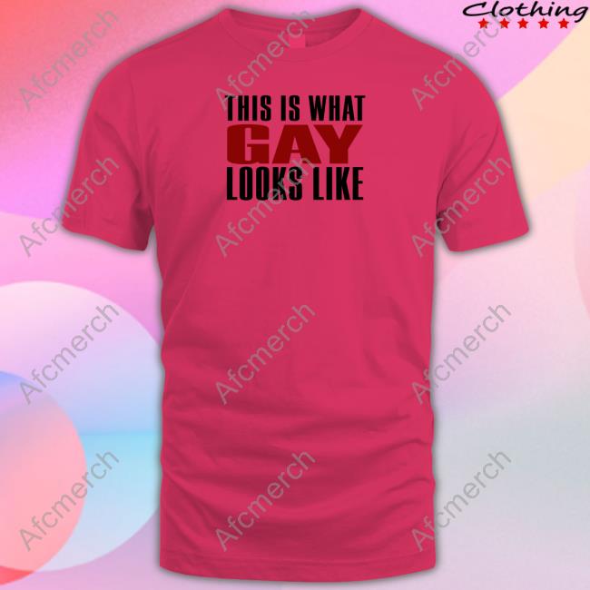 This Is What Gay Looks Like Shirt Shirts That Go Hard