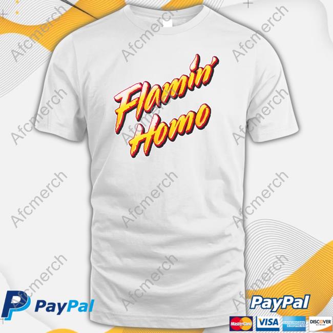 Official Shirts That Go Hard Flamin' Homo Shirt Thegoodshirts