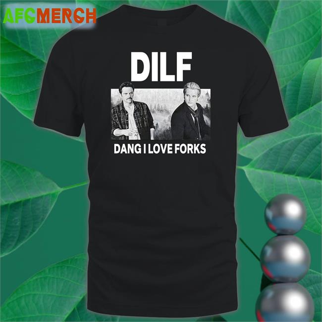 Dilf Dang I Love Forks Shirt Shop Soup And Sun Merch Kriestwan