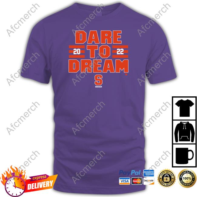 Official Dare To Dream 2022 Shirt Dare To Dream 2022 T Shirt