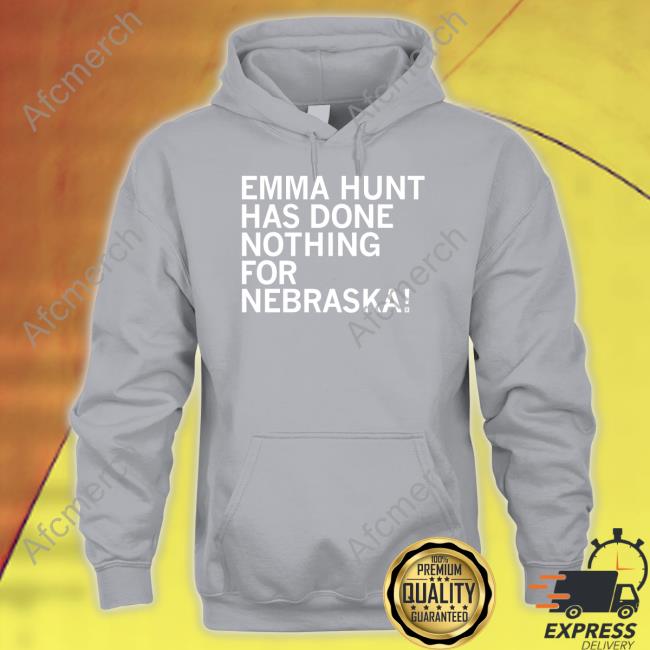 Raygun Emma Hunt Has Done Nothing For Nebraska Shirts