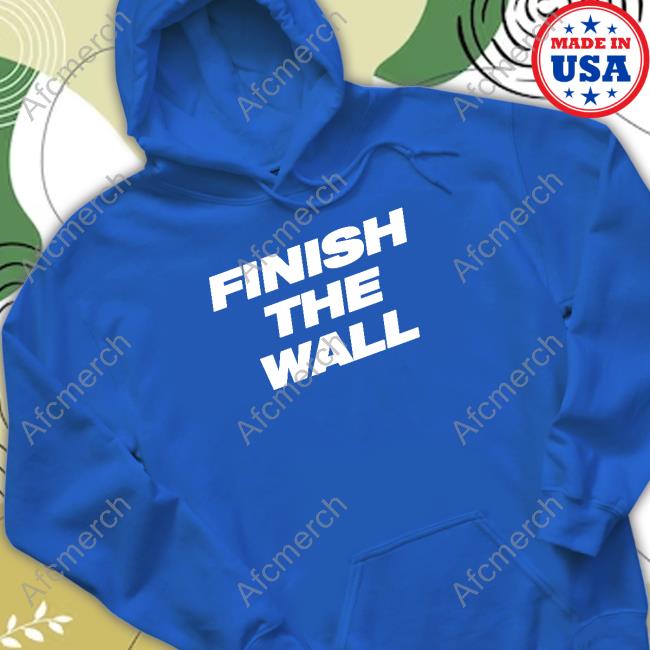 Finish The Wall T-Shirt