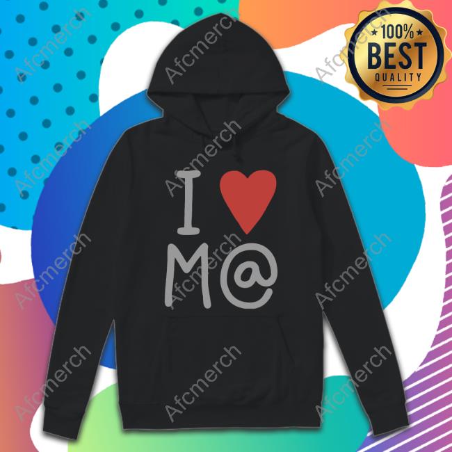 I Love M@ Hoodie