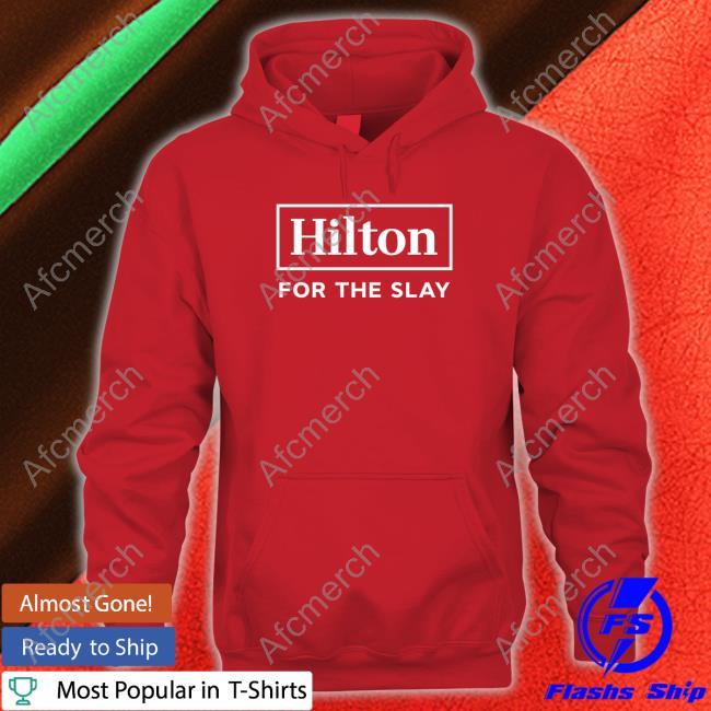 Official Hilton For The Slay Tee Shirt