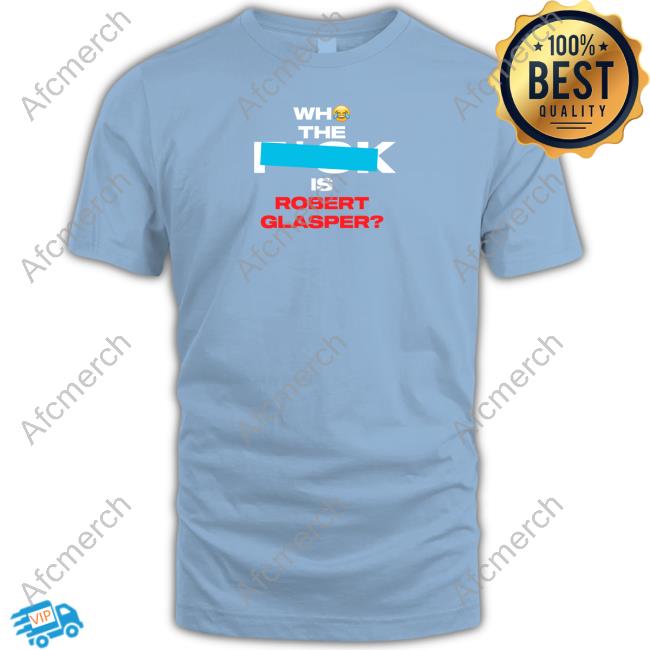 Who The Fuck Is Robert Glasper Shirt
