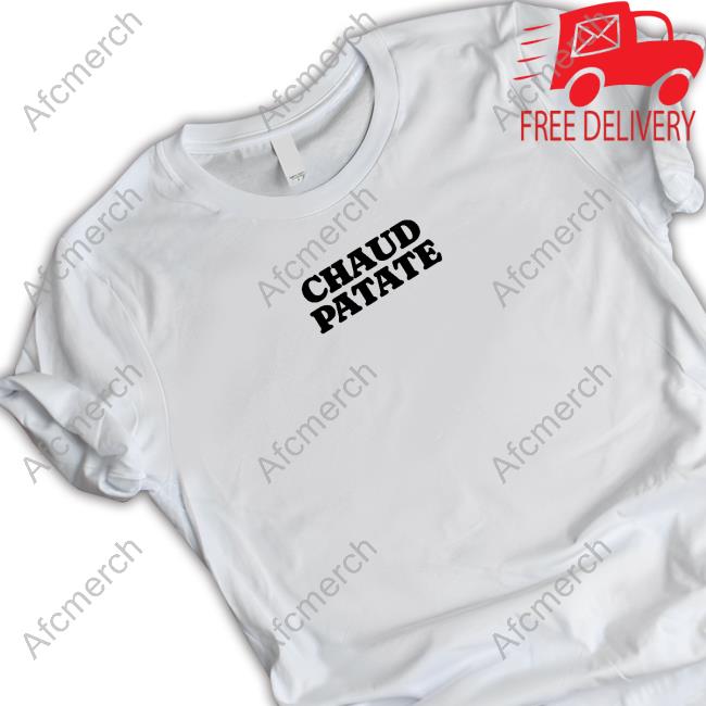 Chaud Patate On Met La Patate T Shirt