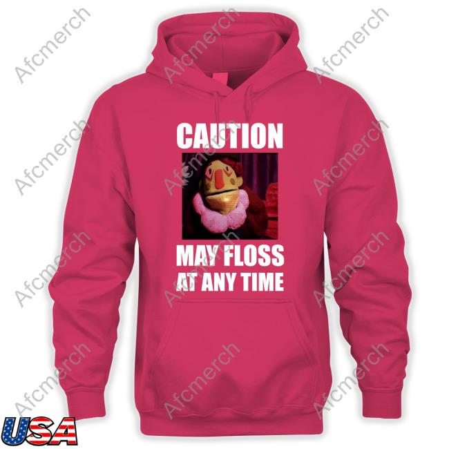 Dr Habit Caution May Floss At Any Time T Shirts Dr Habit Caution May Floss At Any Time Hoodie