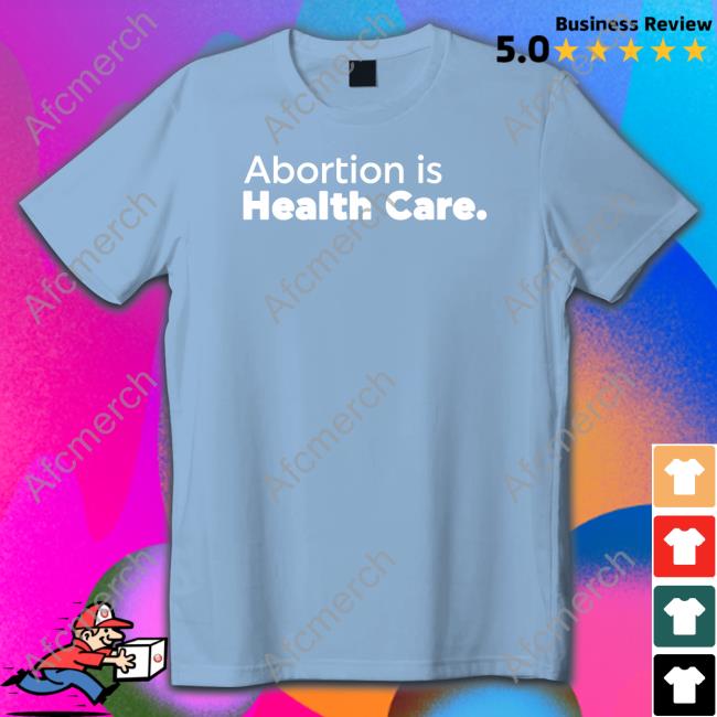 Abortion Is Health Care Shirt