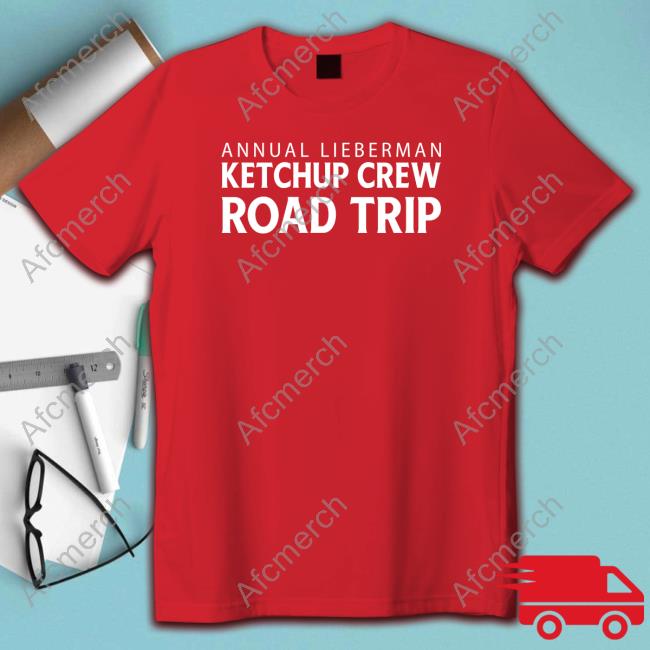 Annual Lieberman Ketchup Crew Road Trip Shirt
