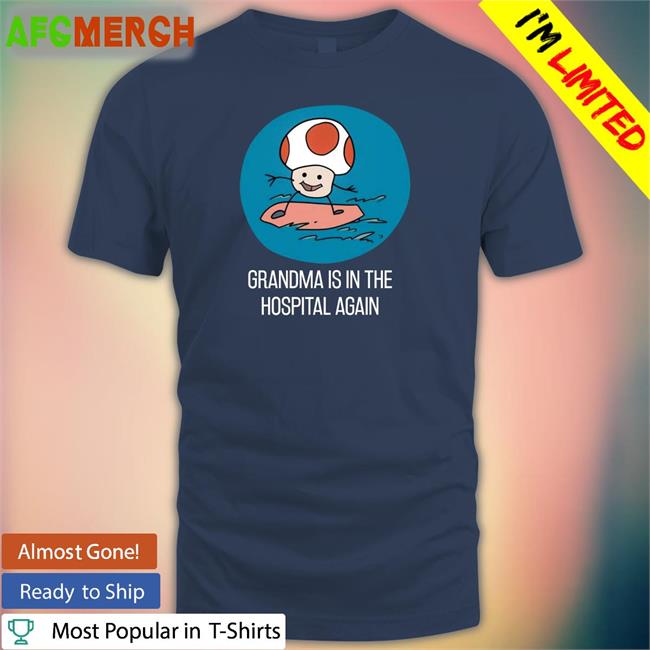 Shirts That Go Hard Grandma Is In The Hospital Again Long Sleeve T Shirt Simpleflips Merch