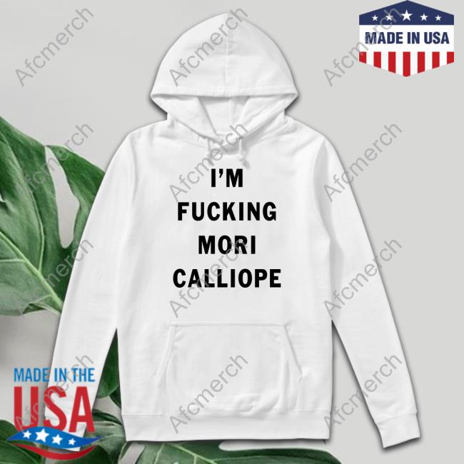 Official I'm Fucking Mori Calliope Shirt