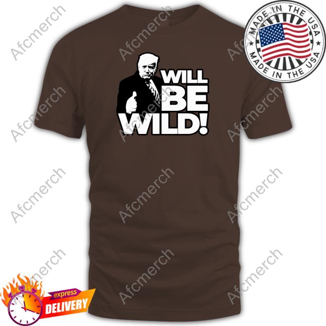 Viva Frei Merch Will Be Wild Trump Hooded Sweatshirt Vivafrei