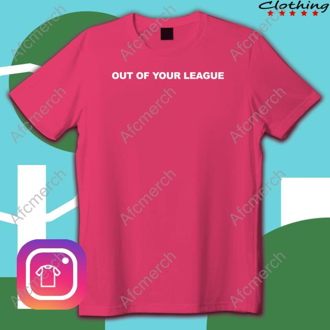 Out Of Your League Sweatshirt