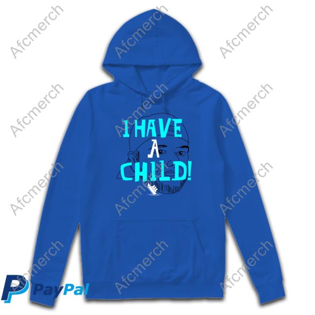 I Have A Child Tee Shirt