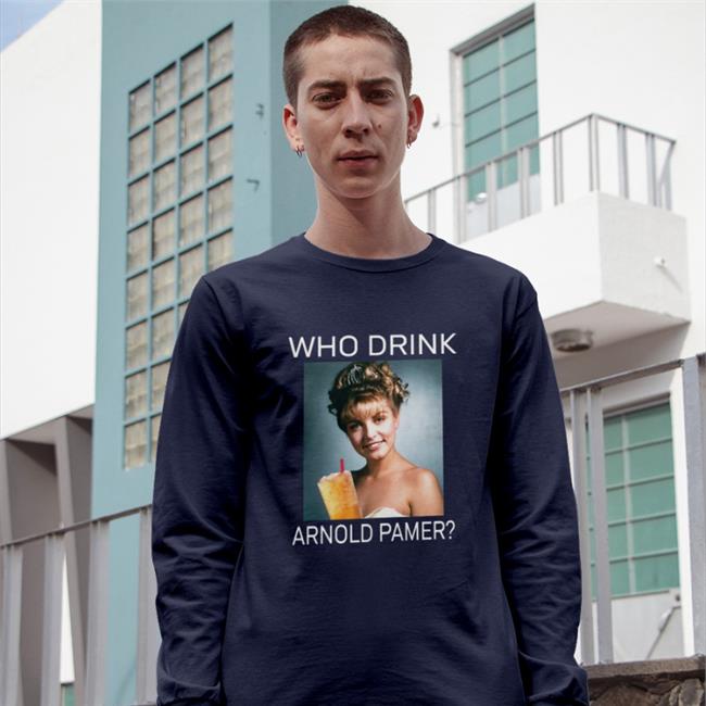 Poorly Translated Shirts Who Drink Arnold Palmer Shirt