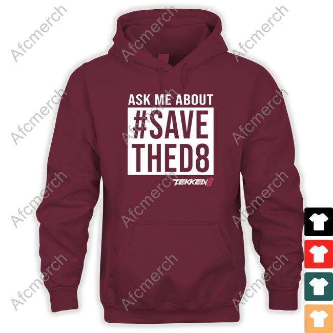 Ask Me #SaveThed8 Shirt