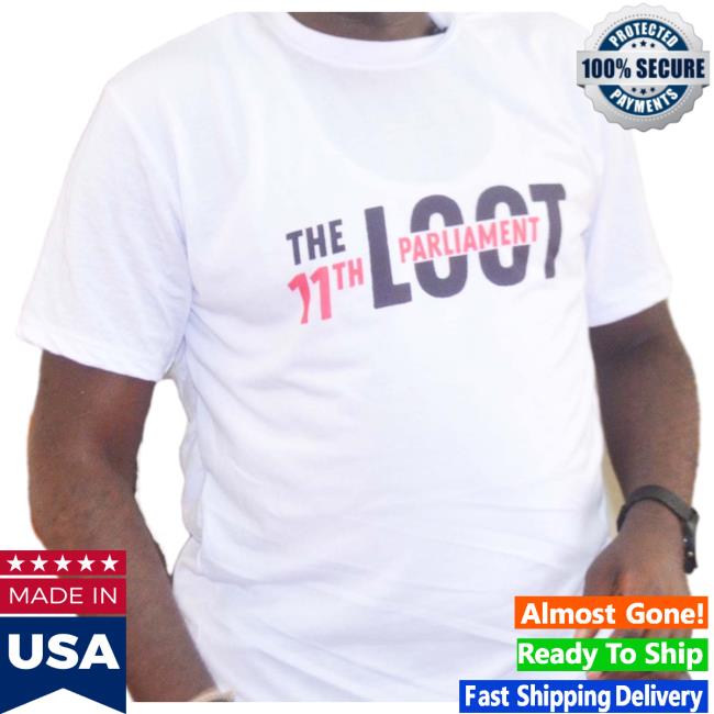 The Loot 11Th Parliament Essential T Shirt