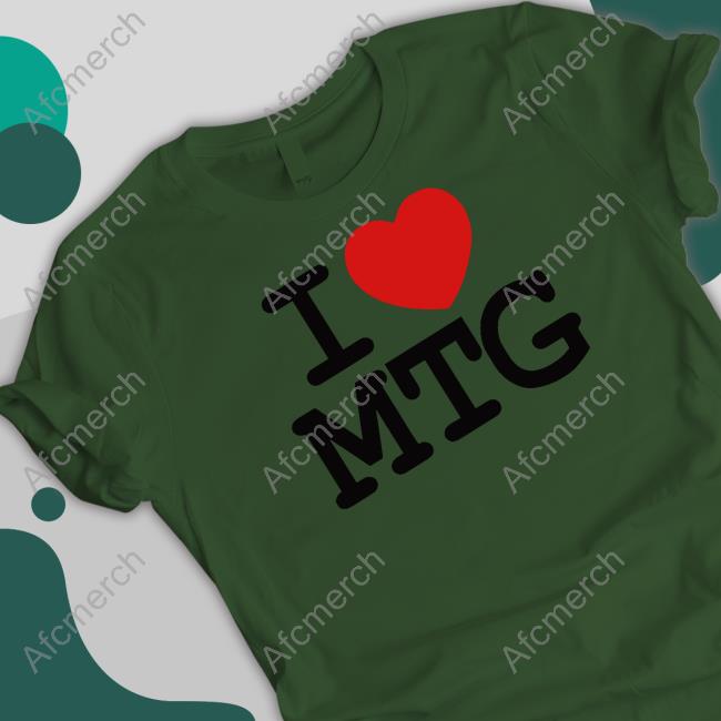 I Love Mtg Shirt Marjorie Taylor Greene I Love Mtg Shirt Secure Winred