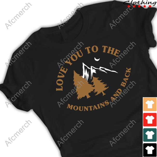 Love You To The Mountains And Back Tee Shirt Kaci & Casey Love You To The Mountains And Back Long Sleeve