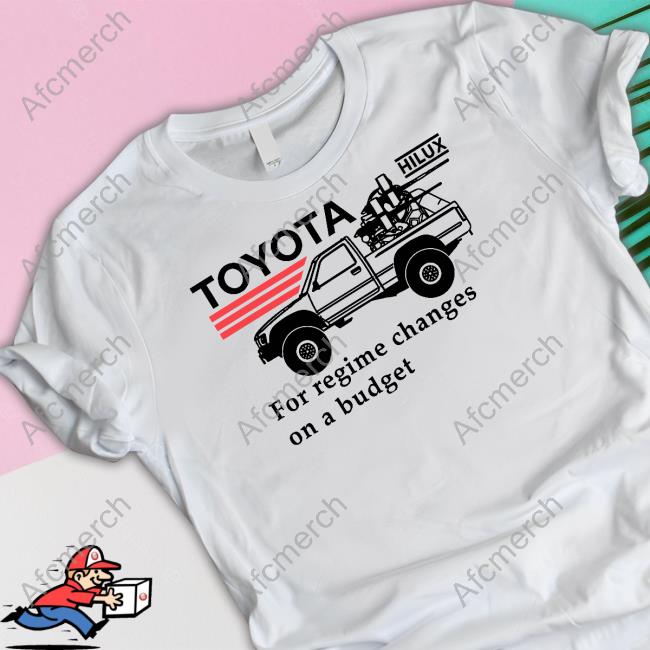 Official Shitheadsteve Toyota Hilux For Regime Changes On A Budget Shirt