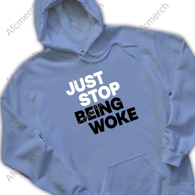 Just Stop Being Woke Shirts Official Paula London Just Stop T-Shirts Merch Just Stop Being Woke Tee Shirt