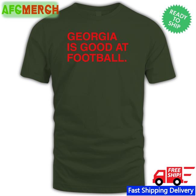 Obvious Shirts Georgia Is Good At Football T Shirt