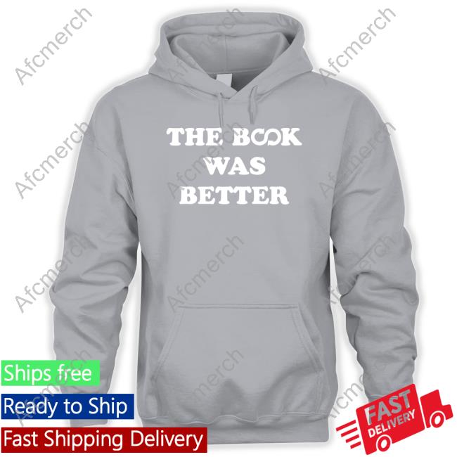 Official The Book Was Better Shirt