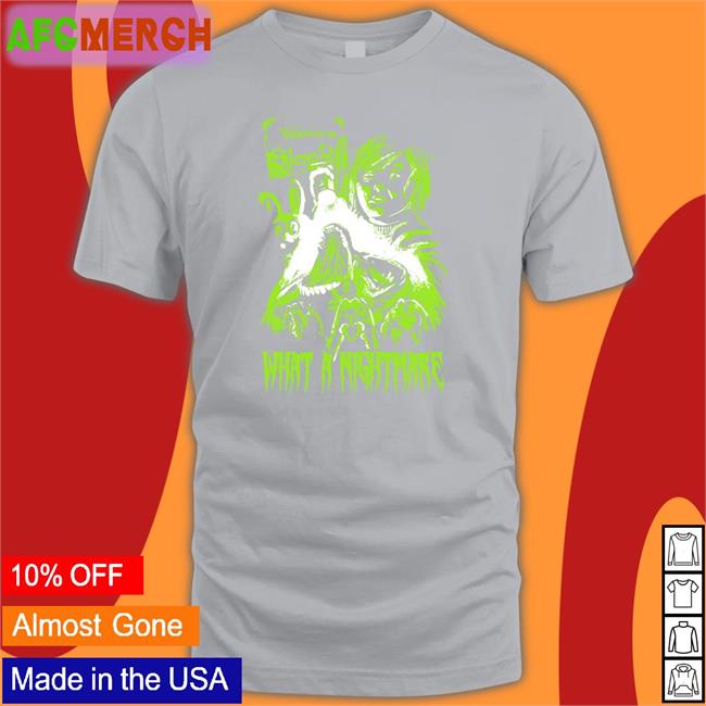 What A Nightmare Tee Shirt