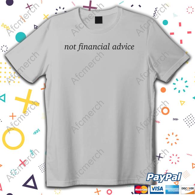Not Financial Advice T Shirt